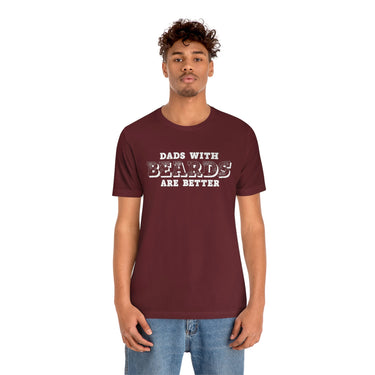Dad with Beards are Better T-Shirt